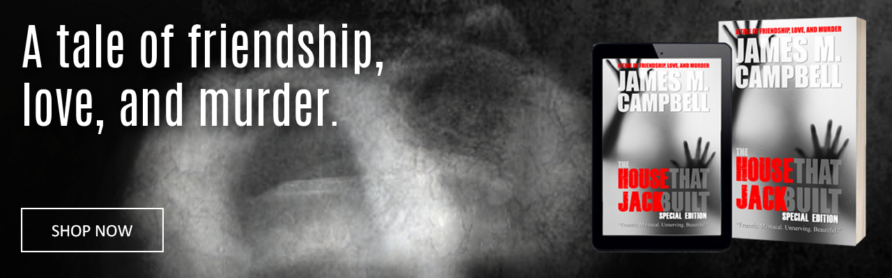 The House that Jack Built, by JM Campbell